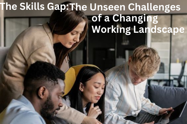 The Skills Gap: The Unseen Challenges of a Shifting Job Landscape
