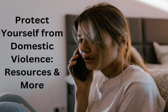 Protect Yourself from Domestic Violence: Resources & More
