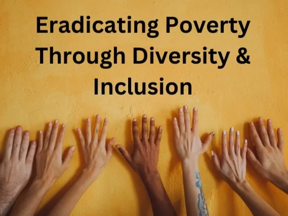 Eradicating Poverty Through Diversity & Inclusion